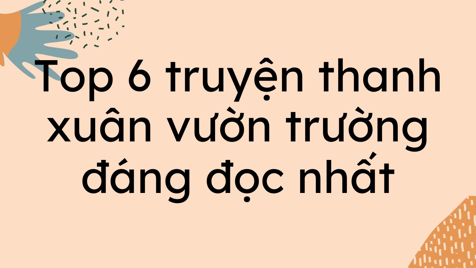 Top 6 truyện thanh xuân vườn trường đáng đọc nhất